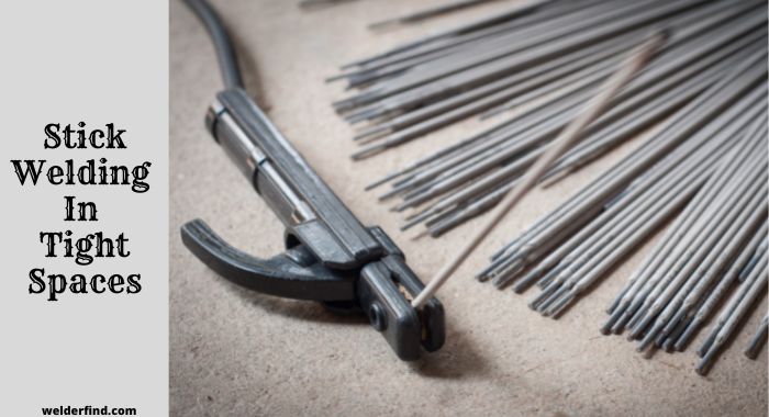 Stick Welding In Tight Spaces