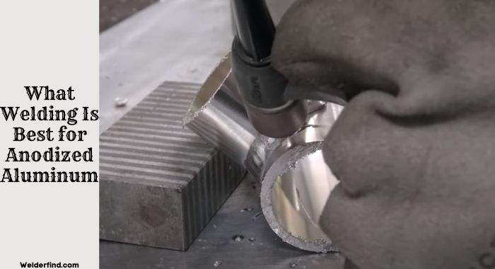What Welding Is Best for Anodized Aluminum