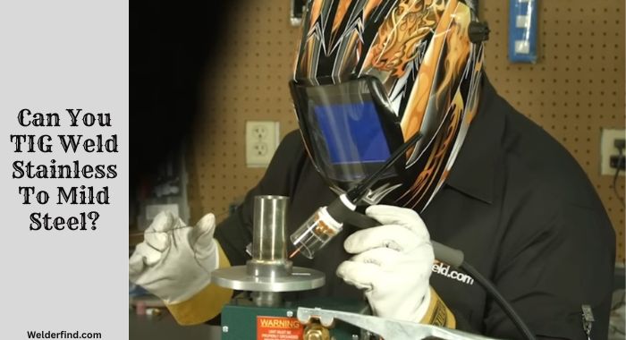 Can You TIG Weld Stainless To Mild Steel