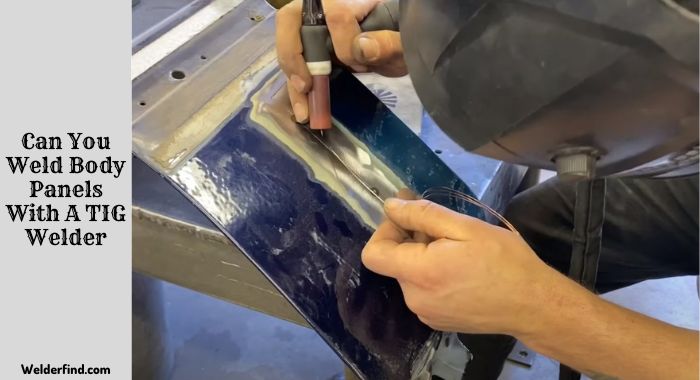 Can You Weld Body Panels With A TIG Welder