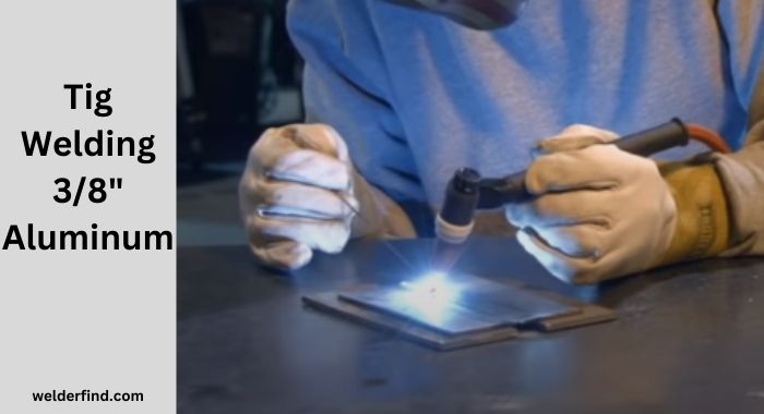 Tig Welding 0.375 Aluminum