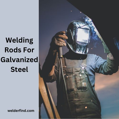 Best Welding Rod For Galvanized Steel (Stick Welding)