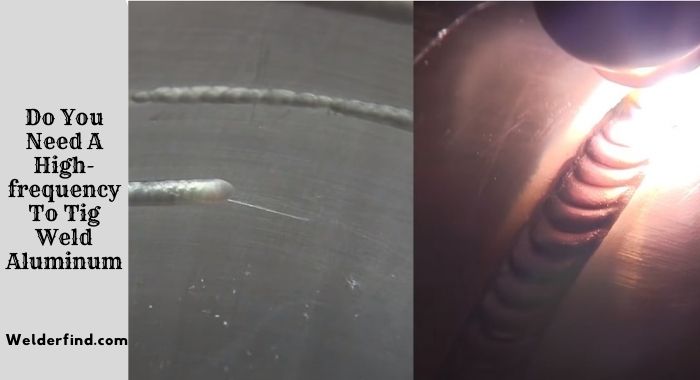 Do You Need A High-frequency To Tig Weld Aluminum