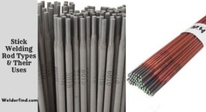 Stick Welding Rod Types & Their Uses